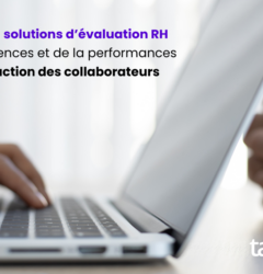 L’impact des solutions d’évaluation RH des compétences et de la performances de vos collaborateurs sur leur satisfaction