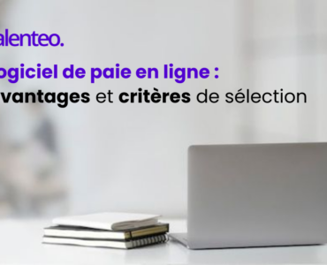 Logiciel de paie en ligne : Avantages et critères de sélection