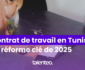 Contrat de travail en Tunisie La réforme clé de 2025