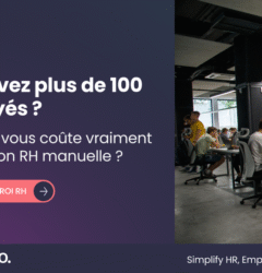 Vous avez plus de 100 employés : combien vous coûte vraiment une gestion RH manuelle ?